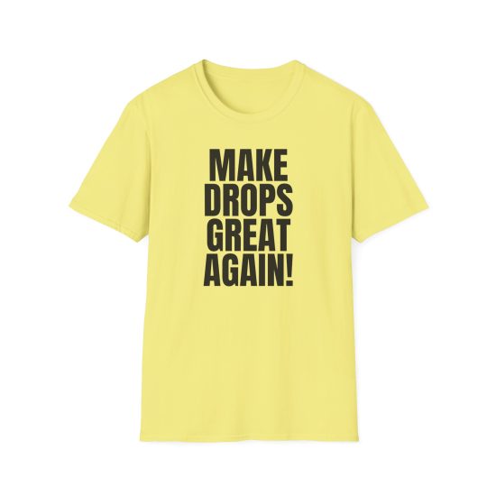Make Drops Great Again! Unisex Softstyle T-Shirt