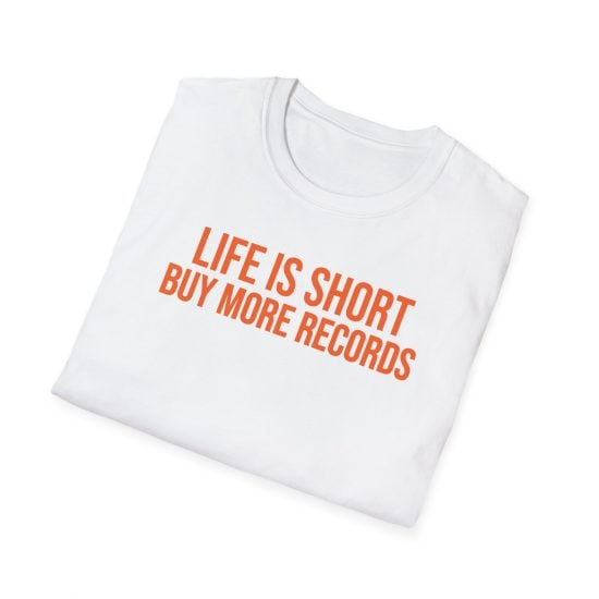 Life is Short Buy More Records T-Shirt